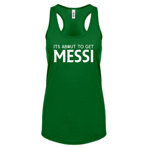 Racerback Its About to Get Messi Womens Tank Top