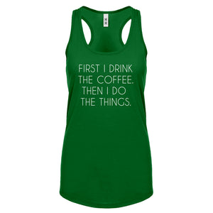 Racerback First I Drink the Coffee Womens Tank Top