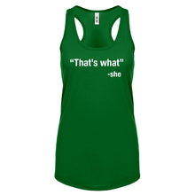 That's What -She Womens Racerback Tank Top
