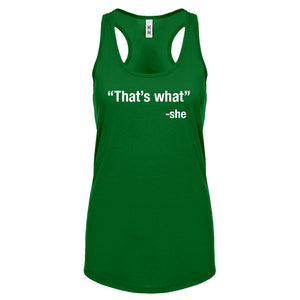 That's What -She Womens Racerback Tank Top