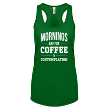 Mornings are for Coffee and Contemplation Womens Racerback Tank Top