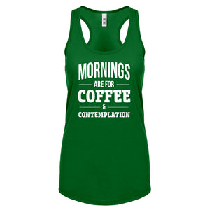 Mornings are for Coffee and Contemplation Womens Racerback Tank Top