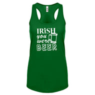 Racerback Irish you were Beer Womens Tank Top