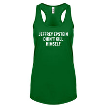 Jeffrey Epstein Didn't Kill Himself Womens Racerback Tank Top