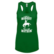 Can't Nobody Tell Me Nothin' Womens Racerback Tank Top