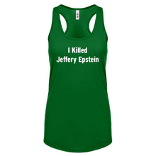 I Killed Jeffrey Epstein Womens Racerback Tank Top