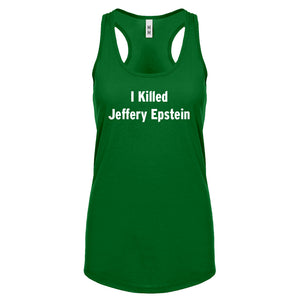 I Killed Jeffrey Epstein Womens Racerback Tank Top