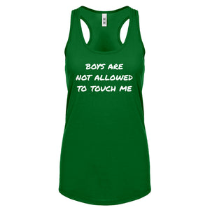 Boys are not Allowed to Touch Me Womens Racerback Tank Top