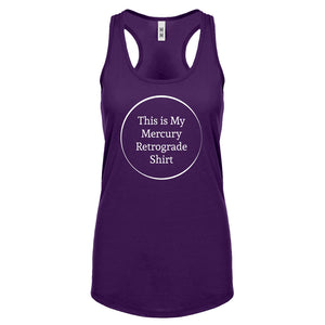 This is my Mercury Retrograde Shirt Womens Racerback Tank Top