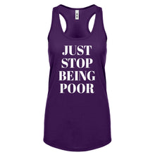Just Stop Being Poor Womens Racerback Tank Top