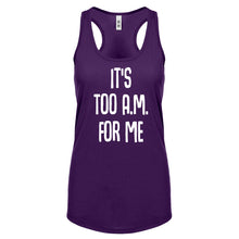 Racerback It's too A.M. for me Womens Tank Top