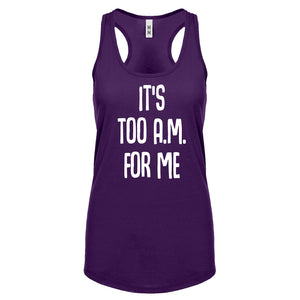 Racerback It's too A.M. for me Womens Tank Top