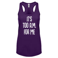 Racerback It's too A.M. for me Womens Tank Top