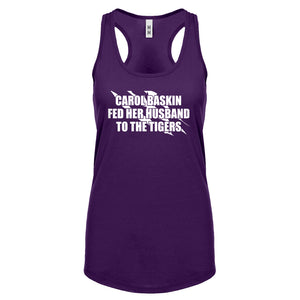 Carole Baskin Fed Her Husband to the Tigers Womens Racerback Tank Top