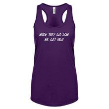 When They Go Low We Get High Womens Racerback Tank Top