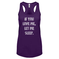 Racerback If You Love Me Let Me Sleep Womens Tank Top