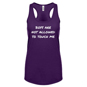 Boys are not Allowed to Touch Me Womens Racerback Tank Top