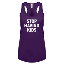 STOP HAVING KIDS Womens Racerback Tank Top