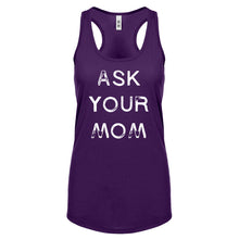 Ask your Mom Womens Racerback Tank Top