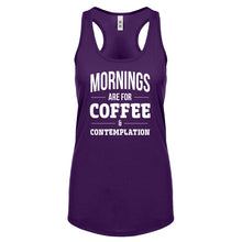 Mornings are for Coffee and Contemplation Womens Racerback Tank Top
