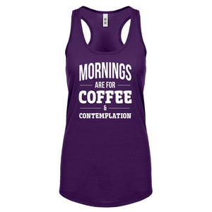Mornings are for Coffee and Contemplation Womens Racerback Tank Top