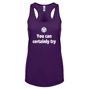 You Can Certainly Try DnD Womens Racerback Tank Top