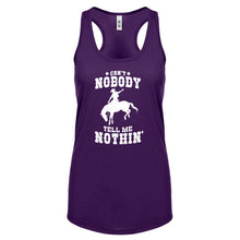 Can't Nobody Tell Me Nothin' Womens Racerback Tank Top
