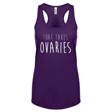 That Takes Ovaries Womens Racerback Tank Top