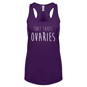 That Takes Ovaries Womens Racerback Tank Top