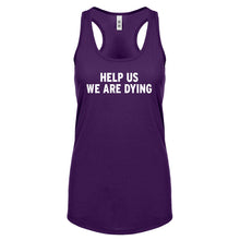 Racerback Help Us We Are Dying Womens Tank Top