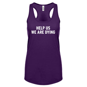 Racerback Help Us We Are Dying Womens Tank Top