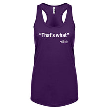 That's What -She Womens Racerback Tank Top
