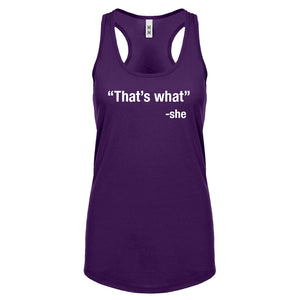That's What -She Womens Racerback Tank Top