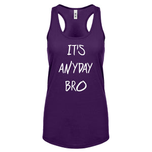 Racerback Its Anyday Bro Womens Tank Top