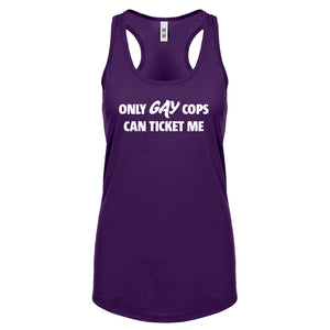 Only Gay Cops Can Ticket Me Womens Racerback Tank Top