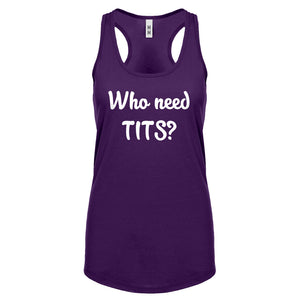 Who need TITS? Womens Racerback Tank Top