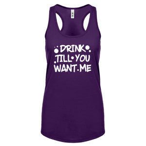 Racerback Drink Till You Want Me Womens Tank Top