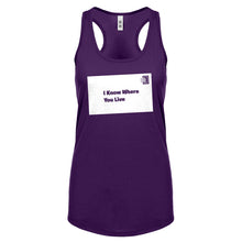 I Know Where You Live Womens Racerback Tank Top