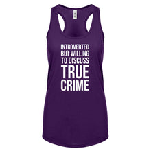 Introverted But Willing to Discuss True Crime Womens Racerback Tank Top