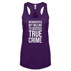 Introverted But Willing to Discuss True Crime Womens Racerback Tank Top
