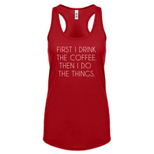 Racerback First I Drink the Coffee Womens Tank Top