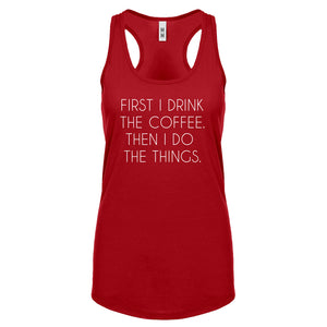 Racerback First I Drink the Coffee Womens Tank Top