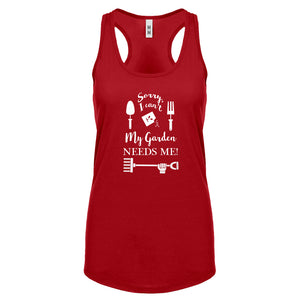 Racerback I Can't My Garden Needs Me! Womens Tank Top