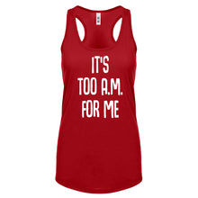 Racerback It's too A.M. for me Womens Tank Top