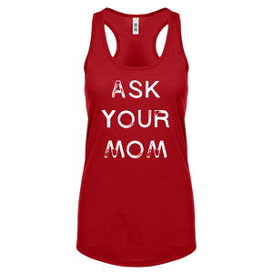 Ask your Mom Womens Racerback Tank Top