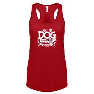 My Dog Thinks I'm Cool Womens Racerback Tank Top