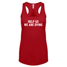 Racerback Help Us We Are Dying Womens Tank Top