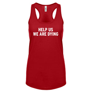 Racerback Help Us We Are Dying Womens Tank Top