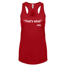 That's What -She Womens Racerback Tank Top