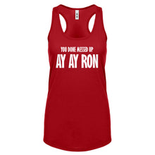 You done messed up Ay Ay Ron Womens Racerback Tank Top